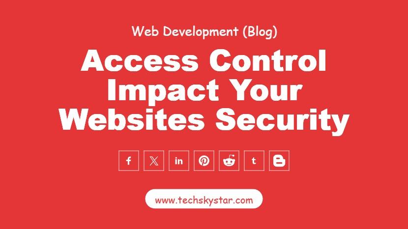 How Does Access Control Impact Your Websites Security?