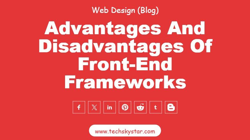 Advantages and Disadvantages of Front-End Frameworks