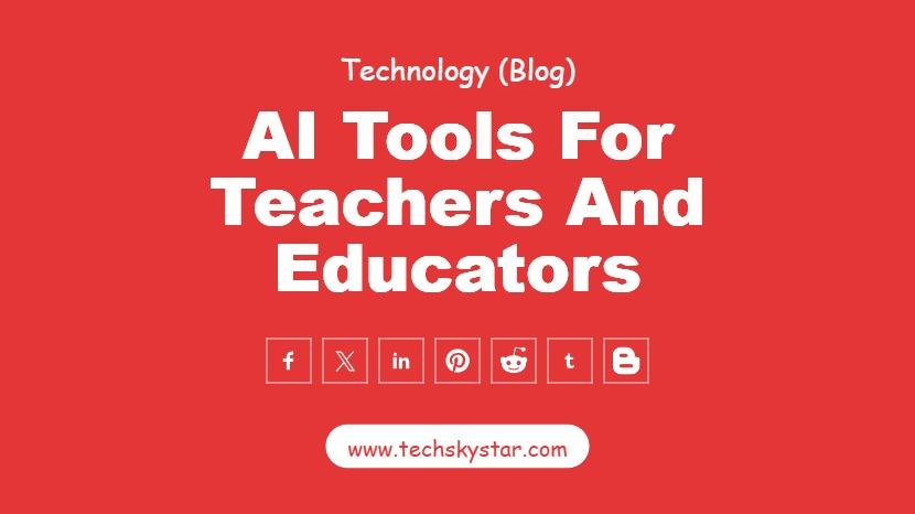 3 Helpful AI Tools for Teachers and Educators