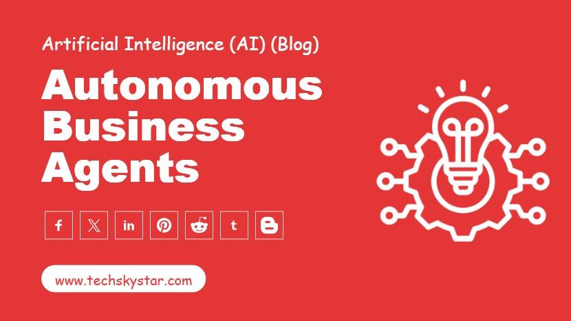 Autonomous Business Agents