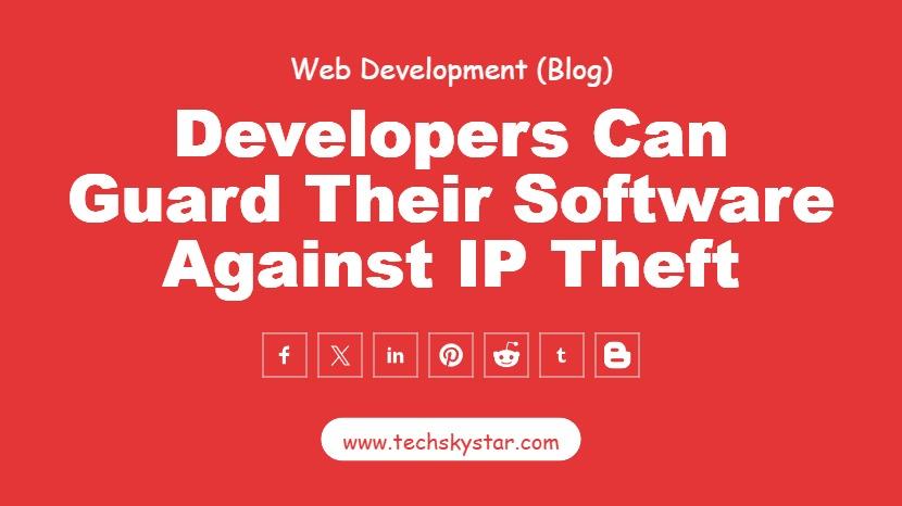 How Developers Can Guard Their Software Against IP Theft