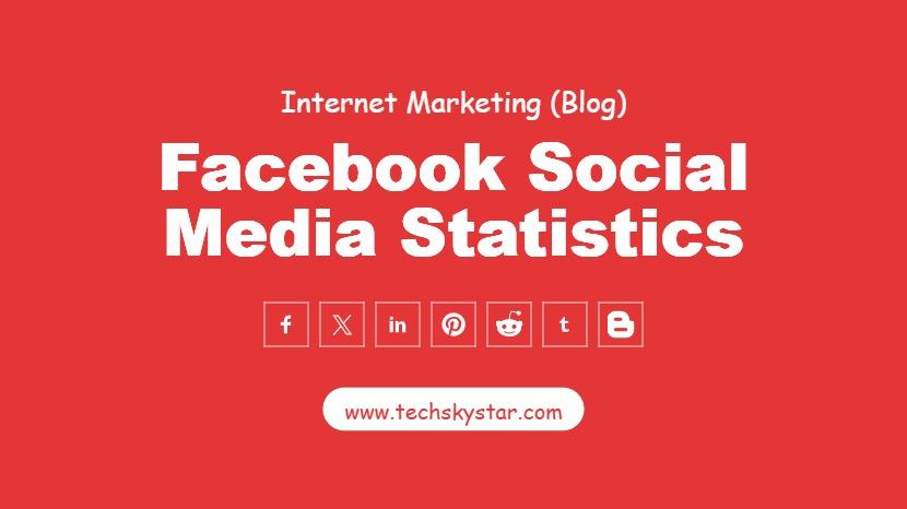 Facebook Social Media Statistics You Must Know