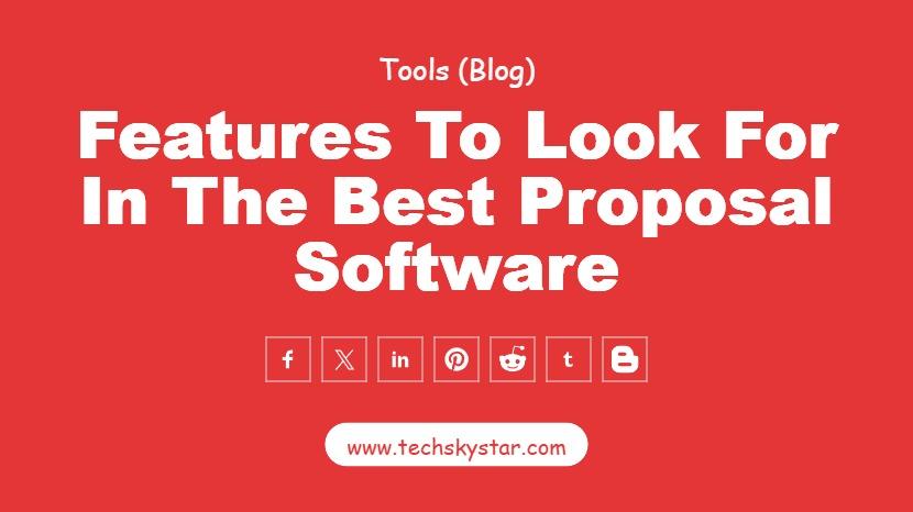 Features to Look for in the Best Proposal Software