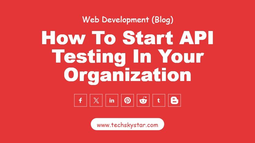 How to Start API Testing in your Organization?