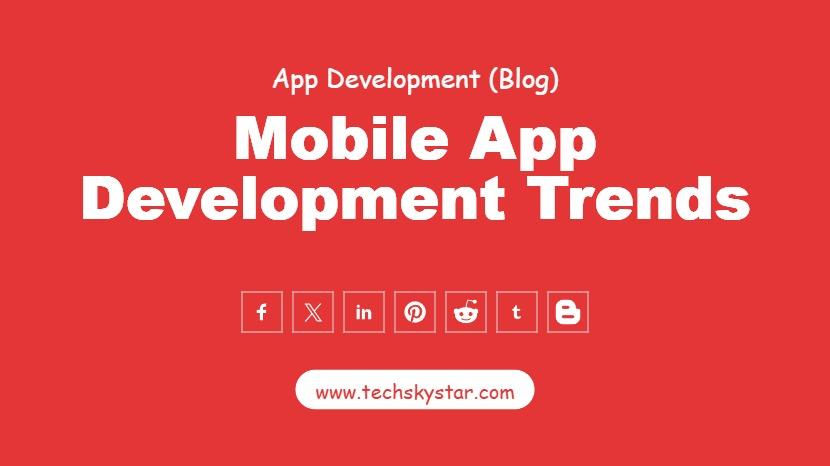 Top 16 Mobile App Development Trends to Follow