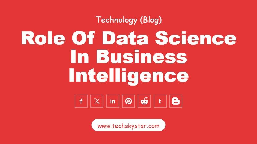 The Role of Data Science in Business Intelligence and Decision-Making