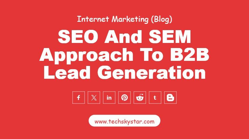 An Integrated SEO and SEM Approach to B2B Lead Generation