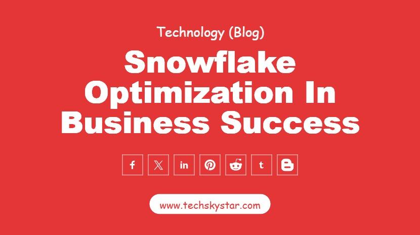 Navigating the Data Revolution: The Role of Snowflake Optimization in Business Success