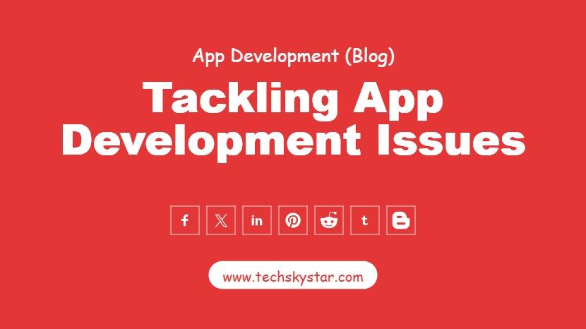 Tackling App Development Issues with a Practical Troubleshooting Guide