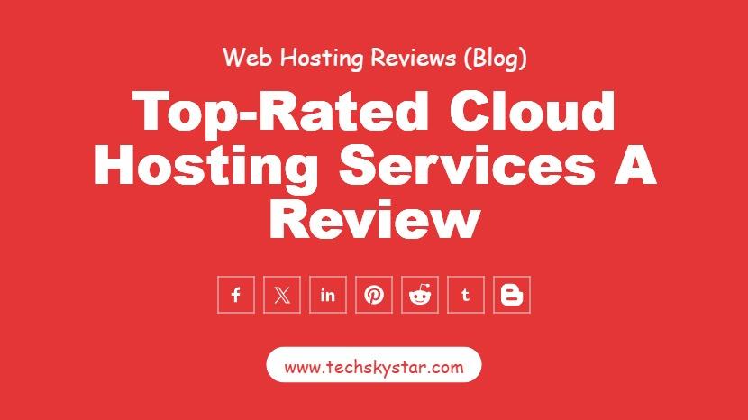 Top-Rated Cloud Hosting Services: A Review