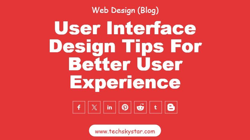 User Interface Design Tips for Better User Experience